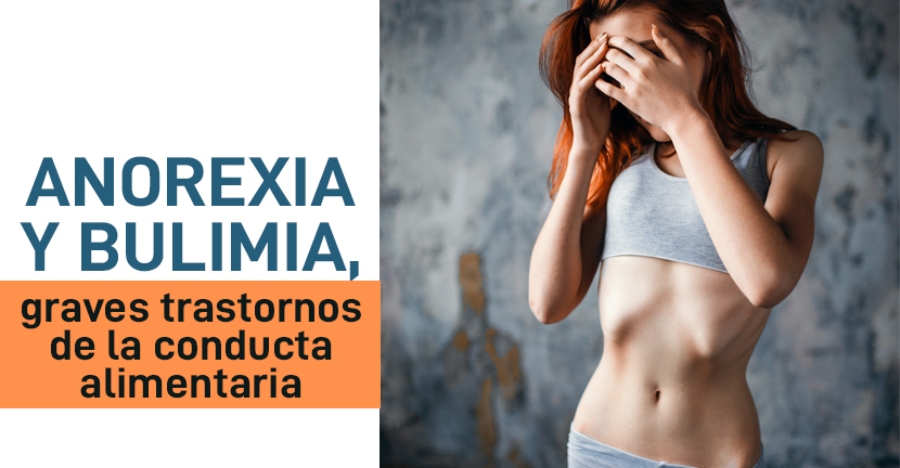 Anorexia y bulimia, graves trastornos de la conducta alimentaria